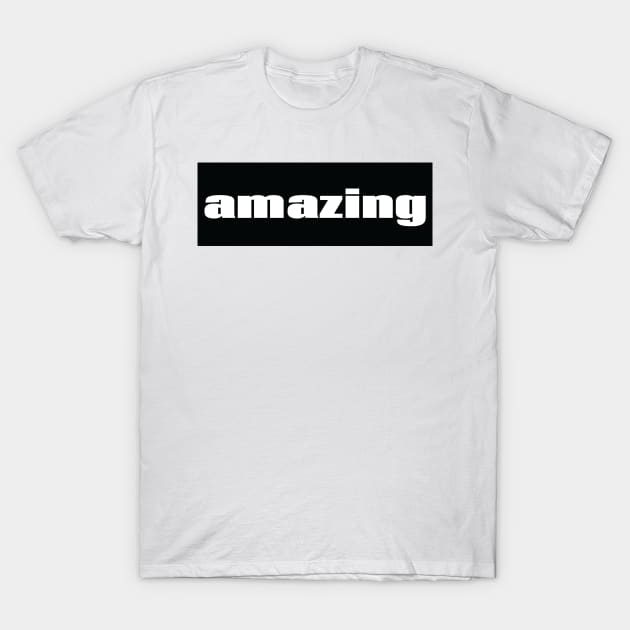 Amazing You are Amazing. T-Shirt by ProjectX23Red